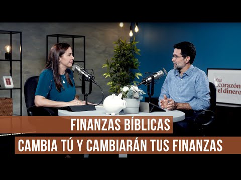 Finanzas bíblicas, cambia tú y cambiarán tus finanzas | Tu corazón & el dinero