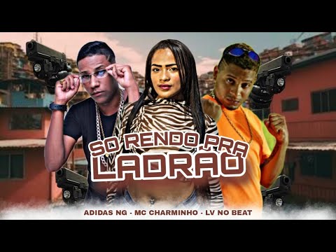 SÓ RENDO PRA LADRÃO - LV NO BEAT, ADIDAS NG E MC CHARMINHO - REMIX BREGA FUNK