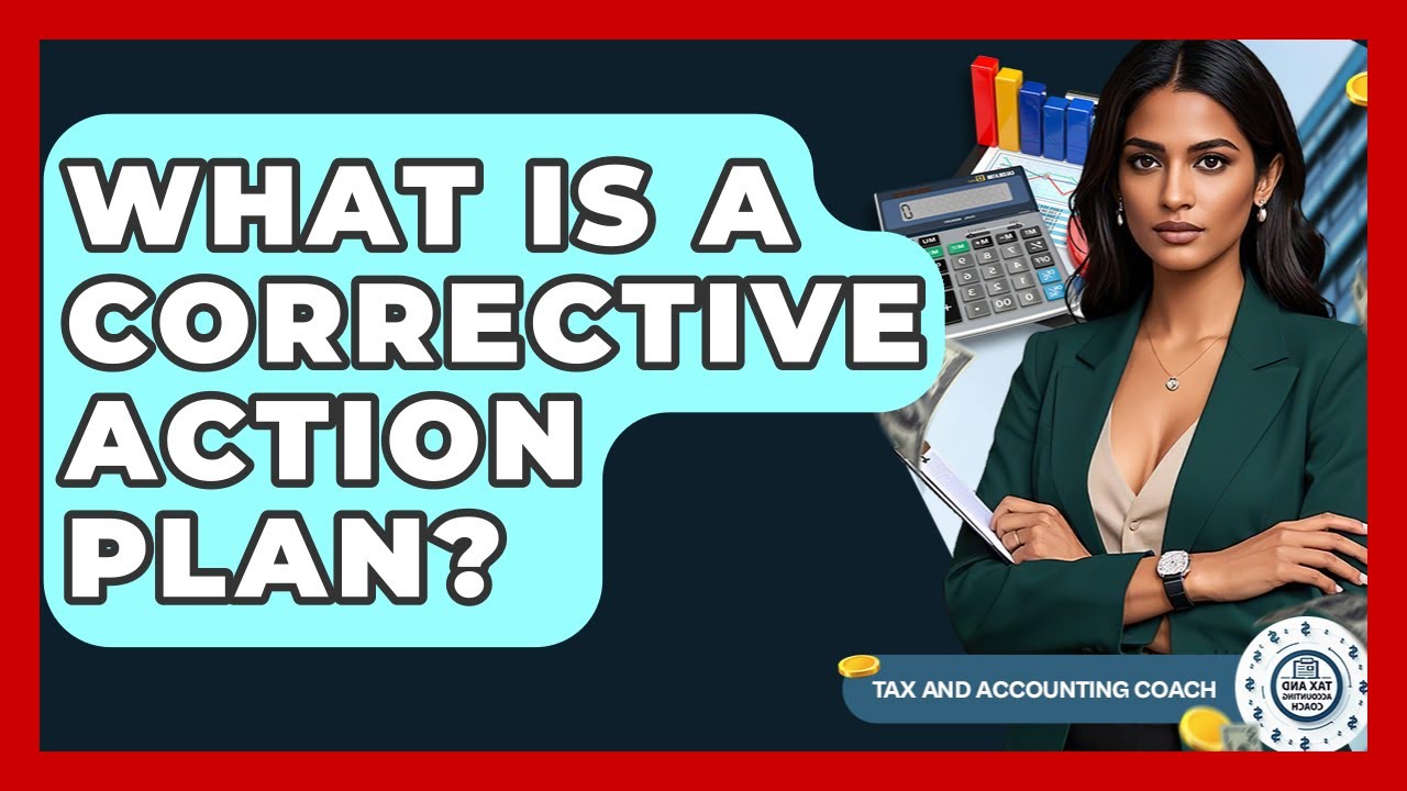 What Is A Corrective Action Plan? - Tax and Accounting Coach