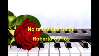 No te olvides de mi   Roberto Carlos