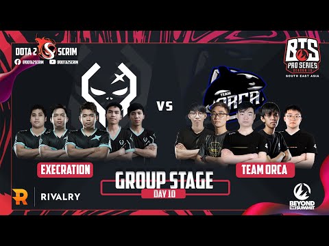 Execration vs Team Orca - BTS Pro Series 10 SEA - Group Stage - B02