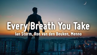 Ian Storm, Ron van den Beuken, Menno - Every Breath You Take (Lyrics)