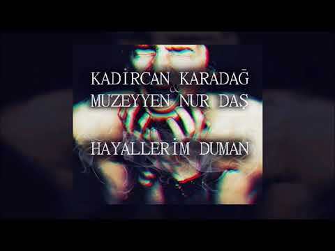 Kadircan Karadağ Ft. Müzeyyen Nur Daş - Hayallerim Duman (Offical Audio/2018)