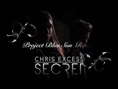 Chris Excess - Secret (Project Blue Sun Remix)