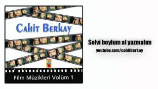 CAHİT BERKAY - SELVİ BOYLUM AL YAZMALIM