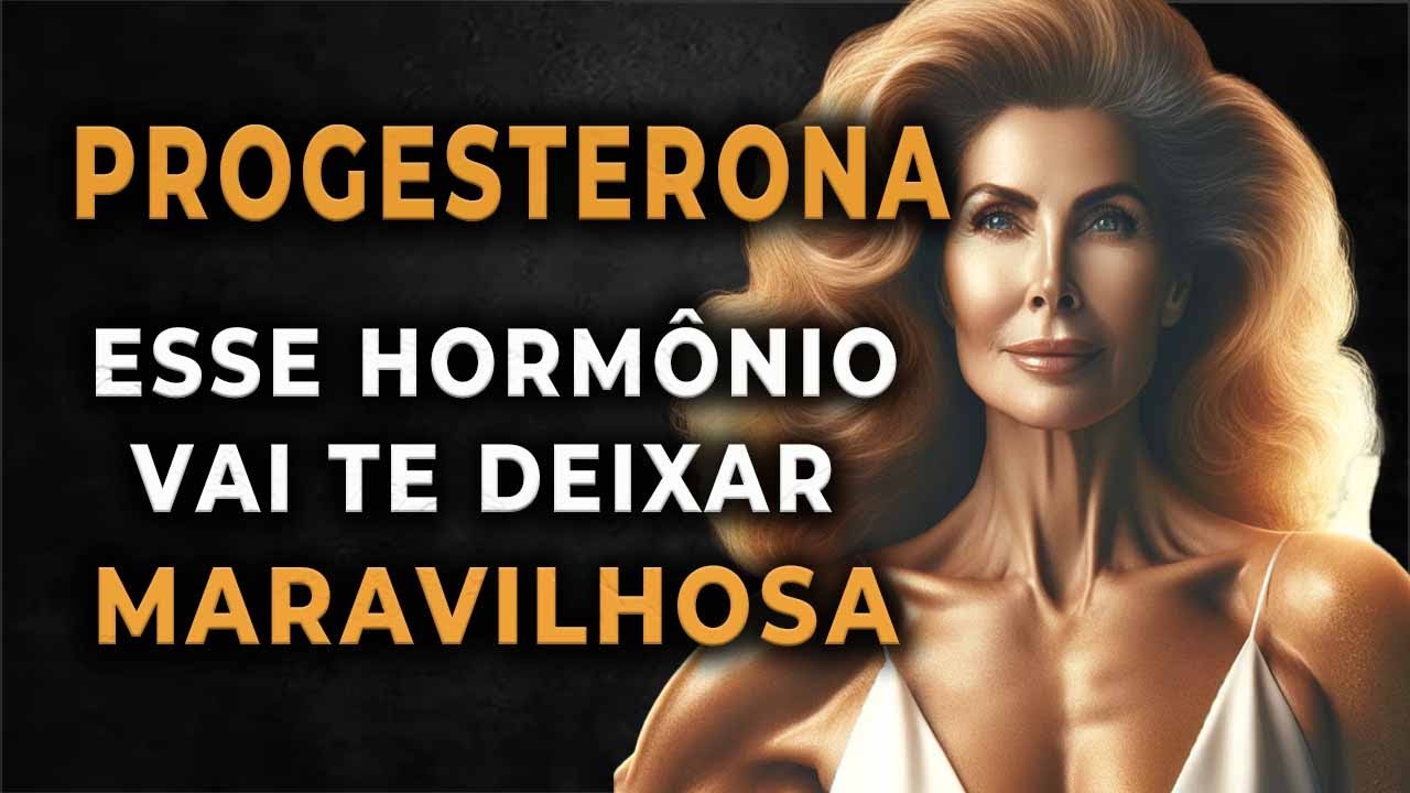 PROGESTERONA. O HOMÔNIO QUE VAI TE DEIXAR MARAVILHOSA