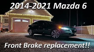 2014-2021 Mazda 6 Front brake replacement!! (pads and rotors)