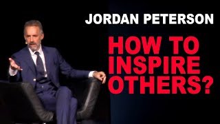 Jordan Peterson: How to Inspire Others?