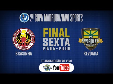 Brasinha FS x Revoada FS • Final • 2ª Copa Madruga/Davi Sports