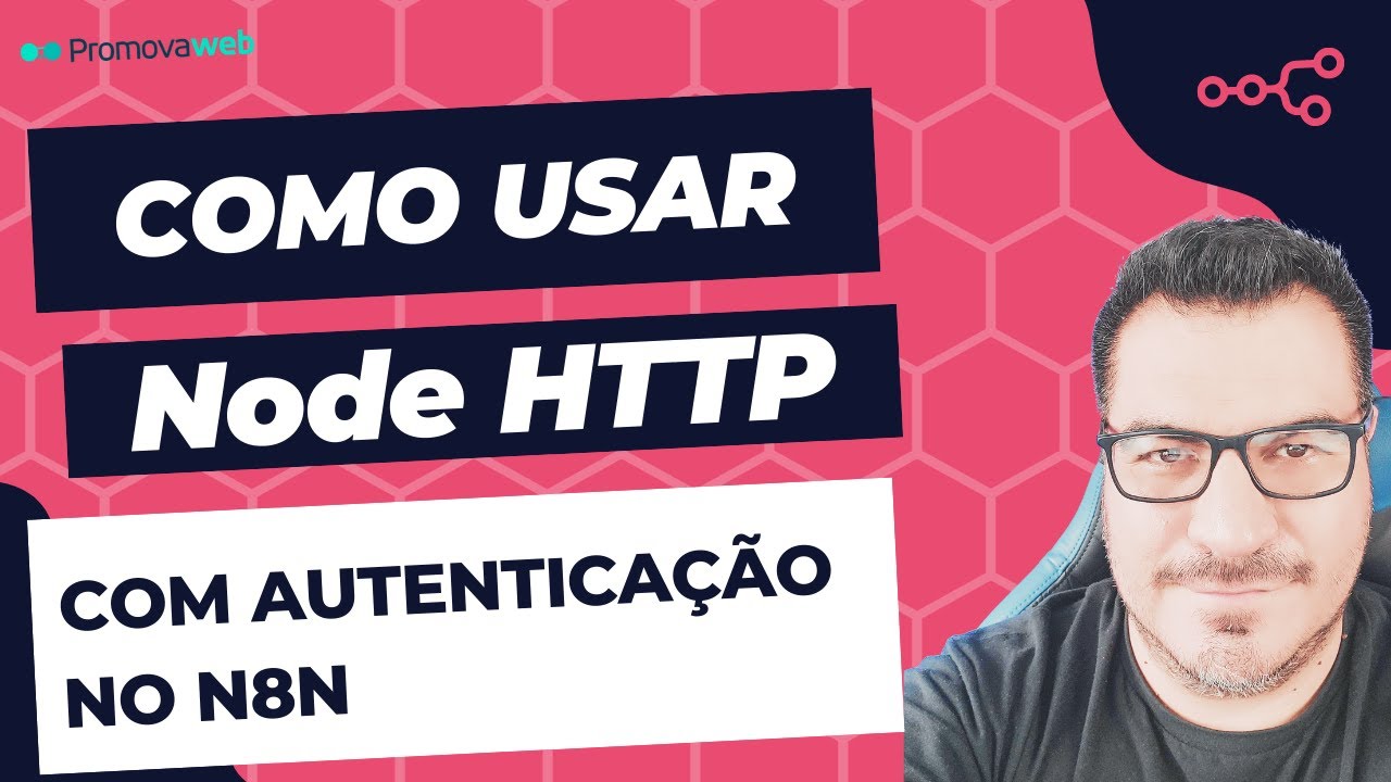Como usar o Node HTTP com Autenticação no N8N