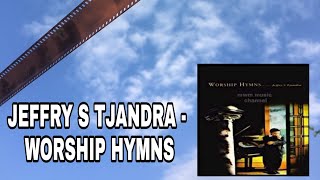 Download lagu JEFFRY S TJANDRA - WORSHIP HYMNS tahun 2000 mp3