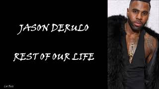 JASON DERULO - REST OF OUR LIFE - OFFICIAL LYRIC VIDEO