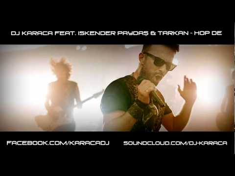 Dj Karaca feat. Iskender Paydaş & Tarkan - Hop De 2014