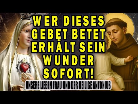 UNSERE LIEBE FRAU UND DER HEILIGE ANTONIUS 💖 GEBET FÜR SCHWIERIGE FÄLLE 🙏 ENTSPERRE JEDE SITUATION