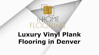 Luxury Vinyl Plank Flooring Installation in Denver | In Home Flooring