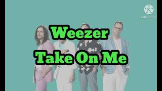 Weezer - Take on me lyrics