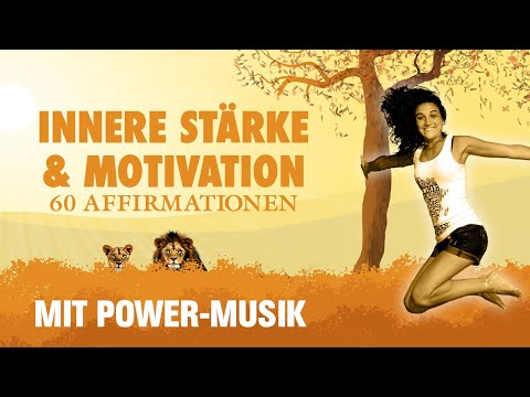 60 kraftvolle Sätze für innere Stärke und Motivation - Power-Affirmationen