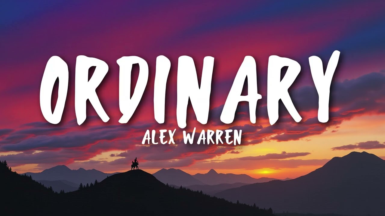 Alex Warren - Ordinary (Lyrics)