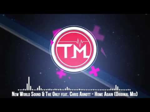New World Sound  The Only feat Chris Arnott   Home Again Original Mix