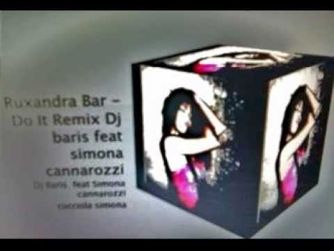 Ruxandra Bar  Do It Remix - Dj Baris feat Simona cannarozzi