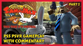 SAM & MAX VR THIS TIME IT’S VIRTUAL - PS5 PSVR GAMEPLAY - WITH COMMENTARY - PART 2 - HAUNTED MARKET