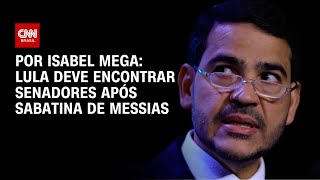 Vídeo: Após sabatina de Jorge Messias, Lula deve se reunir com senadores | BASTIDORES CNN