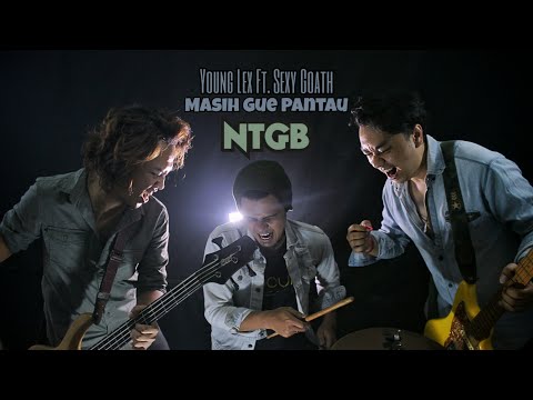 Young Lex - Masih Gue Pantau Ft. Sexy Goath | RAP ROCK COVER by NTGB