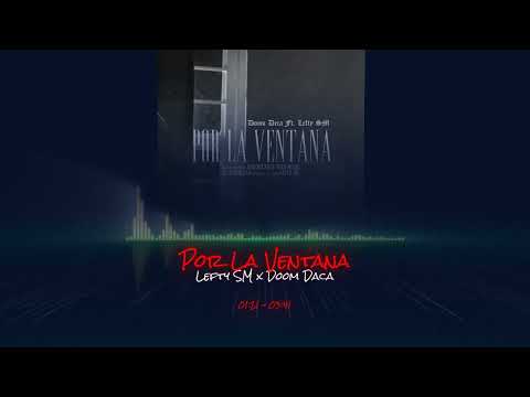 Por La Ventana - Lefty SM x Doom Daca (Rebajada)