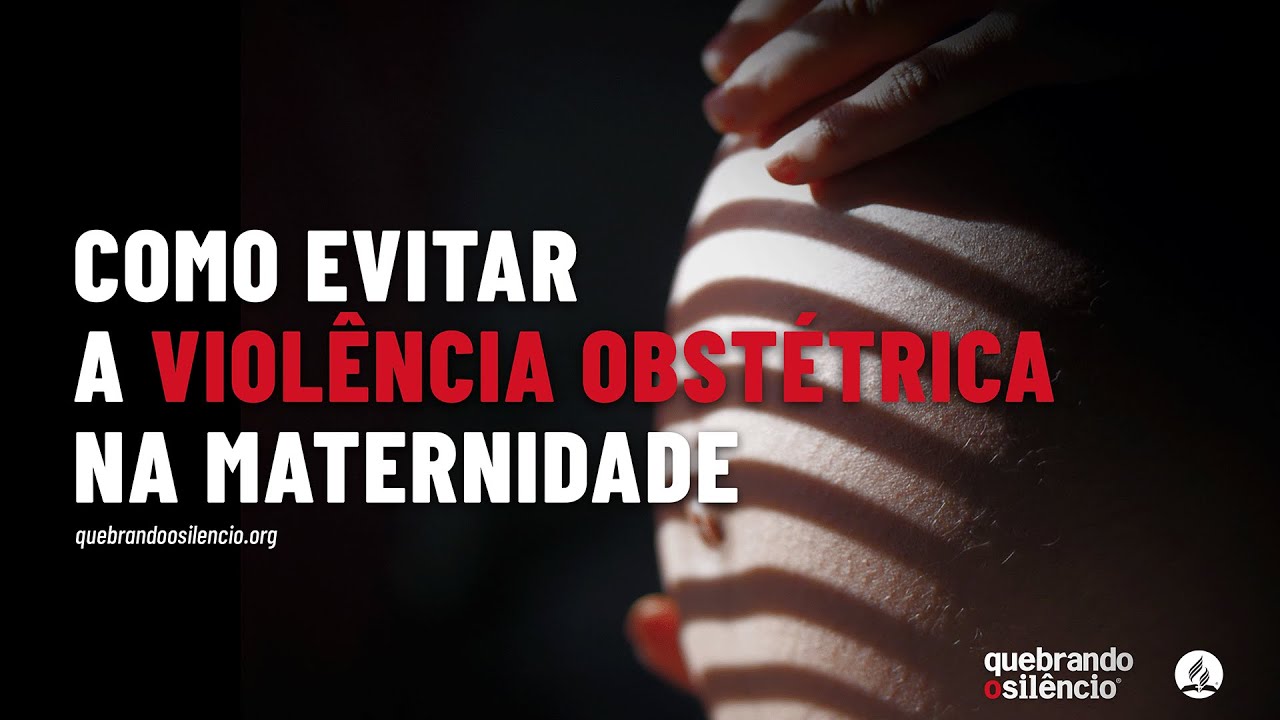 Como evitar a violência obstétrica na maternidade | Quebrando o Silêncio 2023