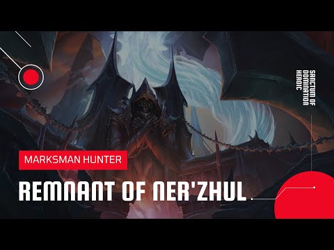 World of Warcraft: Shadowlands | Remnant of Ner'zhul Sanctum of Domination Heroic | MM Hunter