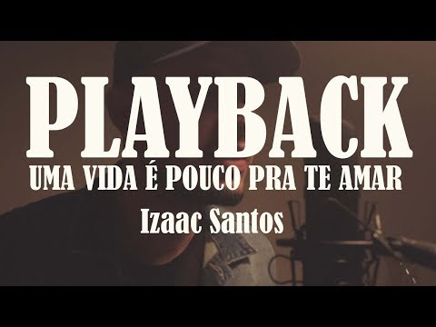 Uma Vida é Pouco Pra Te Amar Izaac Santos (PLAYBACK) by Cicero Euclides