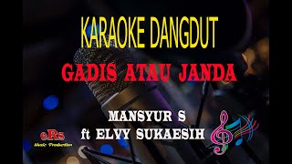 Download lagu Karaoke Gadis Atau Janda - Mansyur S Dan Elvy Sukaesih (Karaoke Dangdut Tanpa Vocal) mp3 Download lagu Karaoke Gadis Atau Janda - Mansyur S Dan Elvy Sukaesih (Karaoke Dangdut Tanpa Vocal) mp3