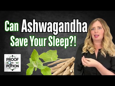 Proof or Potion | Ashwagandha: Sleep Savior or Hype?
