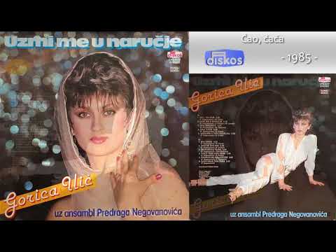 Gorica Ilic - Cao, caca - (Audio 1985)