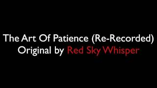 The Art Of Patience (Re-Recorded) (Original) - Red Sky Whisper