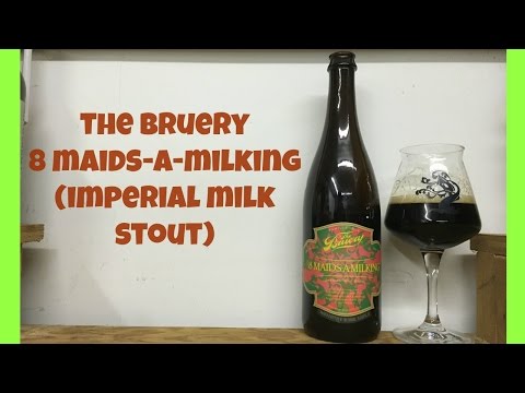 The Bruery 8 Maids-A-Milking (Belgian Imperial Milk Stout) Review - Ep. #645