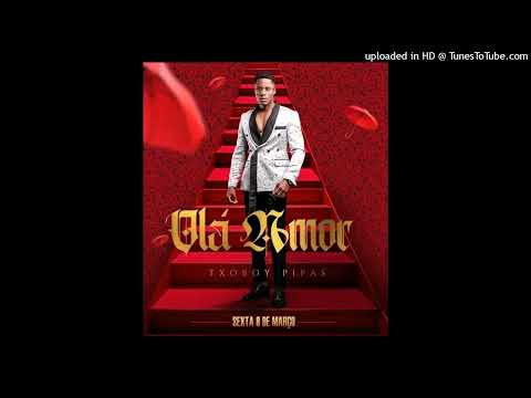 Txoboy Pipas - Olá Amor
