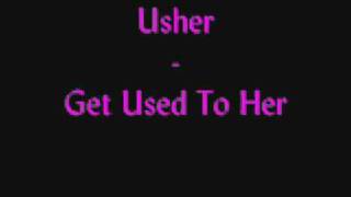 Usher - Get Used To Her (NEW MUSIC) HQ with lyrics