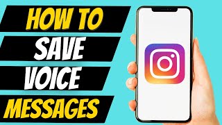 How To Save Voice Messages On Instagram