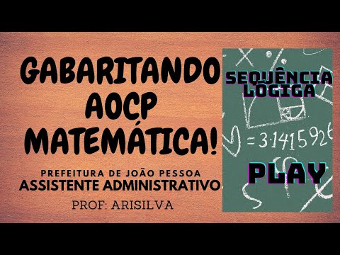 RACIOCÍNIO LÓGICO(SEQUÊNCIA LÓGICA)-Prefeitura JOÃO PESSOA-AOCP-CARGO: ASSIS. ADMINISTRATIVO. AULA2