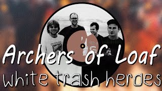 Archers of Loaf - White Trash Heroes