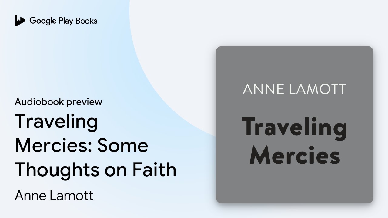 Traveling Mercies: Some Thoughts on Faith by Anne Lamott · Audiobook preview
