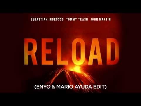 Sebastian Ingrosso & Tommy Trash feat. John Martin - Reload (Enyo & Mario Ayuda Edit)