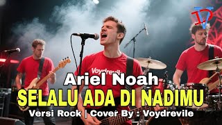 Download lagu Ariel NOAH – Selalu Ada di Nadimu | Versi Rock 🔥 Cover by Voydrevile mp3