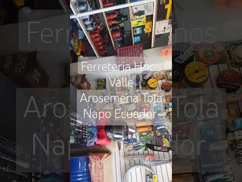 Ferretería Hnos Valle Arosemena Tola prov del Napo Ecuador
