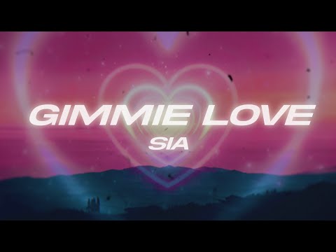 Sia - Gimme Love (Lyrics)