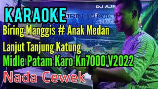 Download lagu Biring Manggis - Anak Medan Lanjut Tanjung Katung [Karaoke] Patam Karo Kn7000 - Nada cewek mp3