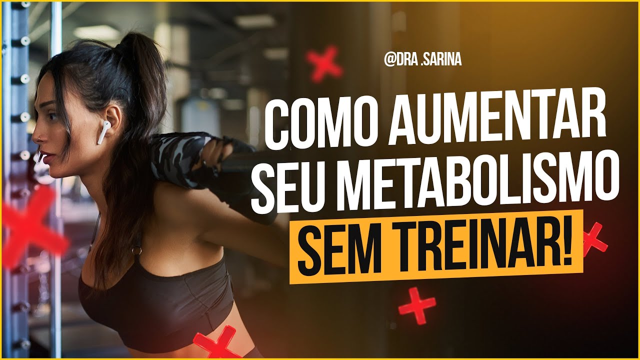 COMO AUMENTAR SEU METABOLISMO SEM TREINAR !