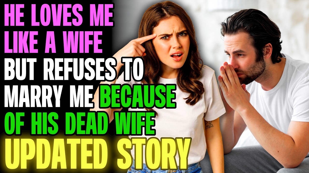 He Loves Me Like A Wife But Refuses To Marry Me Because Of His Dead Wife r/Relationships