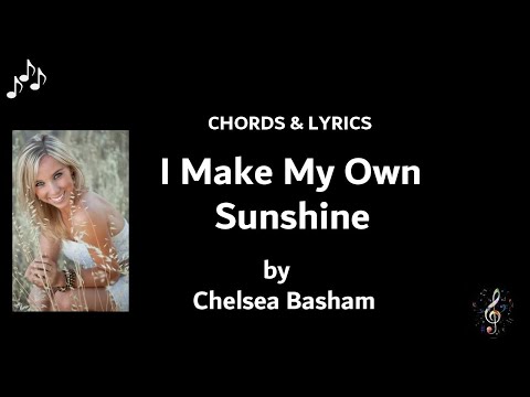 I Make My Own Sunshine - Chelsea Basham